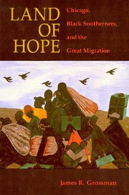 Land of Hope: Chicago, Black Southerners, and the Great Migration