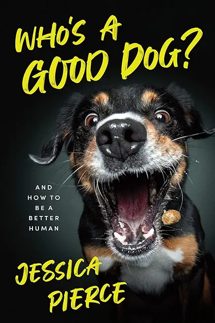 Who's a Good Dog?: And How to Be a Better Human