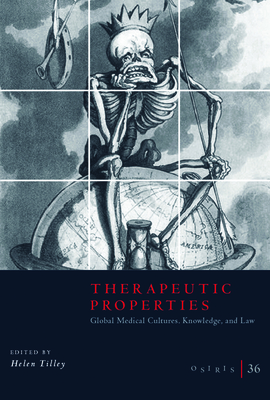 Osiris, Volume 36, 36: Therapeutic Properties: Global Medical Cultures, Knowledge, and Law