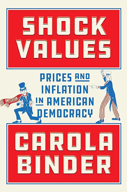 Shock Values: Prices and Inflation in American Democracy