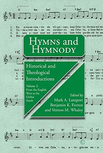 Hymns and Hymnody III: Historical and Theological Introductions, Volume 3: From the English West to the Global South