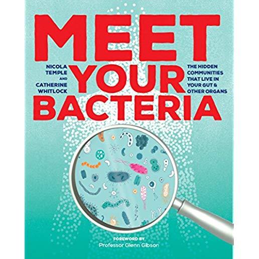 Meet Your Bacteria: The Hidden Communities That Live in Your Gut and Other Organs