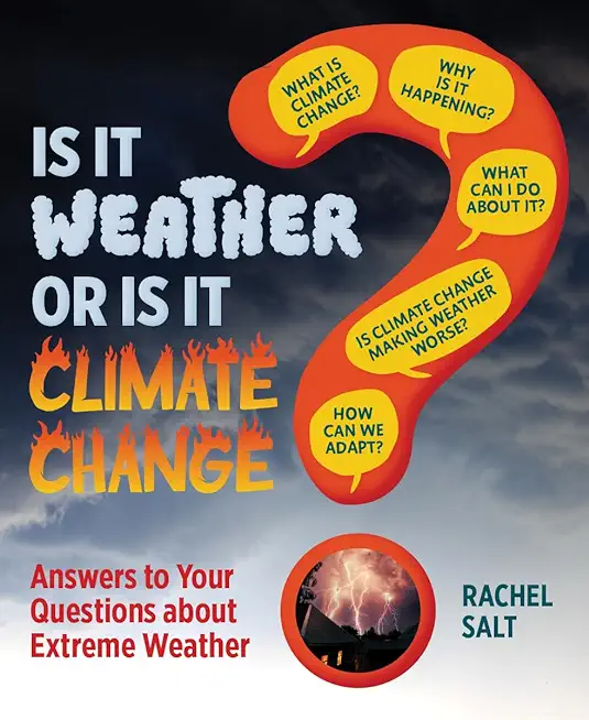 Is It Weather or Is It Climate Change?: Answers to Your Questions about Extreme Weather