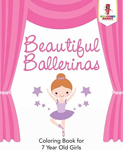 Beautiful Ballerinas: Coloring Book for 7 Year Old Girls