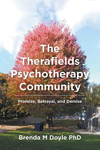 The Therafields Psychotherapy Community: Promise, Betrayal, and Demise