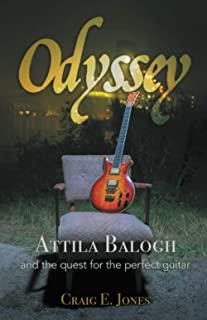 Odyssey: Attila Balogh and the Quest for the Perfect Guitar