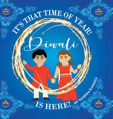 It's That Time of Year! Diwali is Here!: A Fun Way to Teach Your Child About the Significance of the Days of Diwali