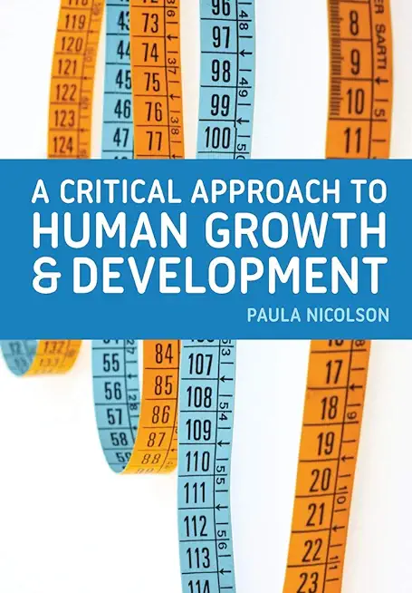 A Critical Approach to Human Growth and Development: A Textbook for Social Work Students and Practitioners