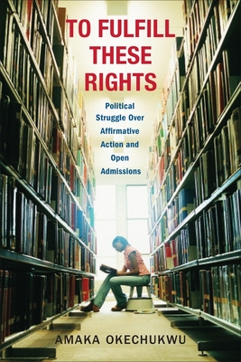 To Fulfill These Rights: Political Struggle Over Affirmative Action and Open Admissions