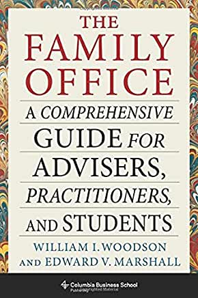 The Family Office: A Comprehensive Guide for Advisers, Practitioners, and Students