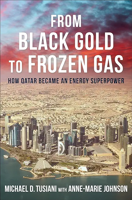 From Black Gold to Frozen Gas: How Qatar Became an Energy Superpower