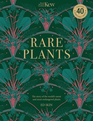 Kew: Rare Plants: Forty of the World's Rarest and Most Endangered Plants