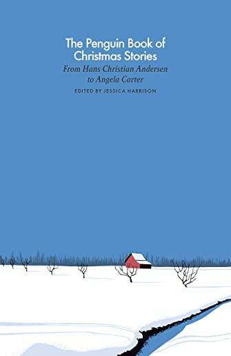 The Penguin Book of Christmas Stories: From Hans Christian Andersen to Angela Carter