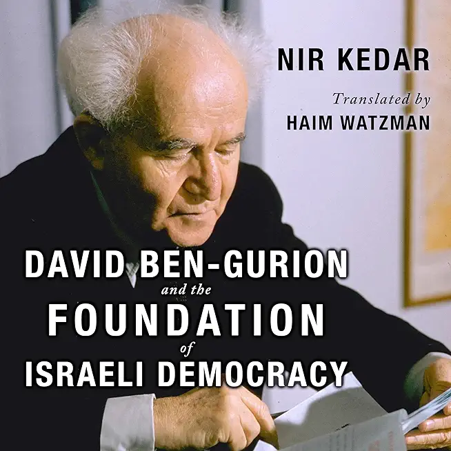 David Ben-Gurion and the Foundation of Israeli Democracy
