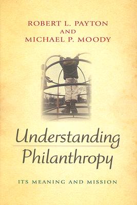 Understanding Philanthropy: Its Meaning and Mission