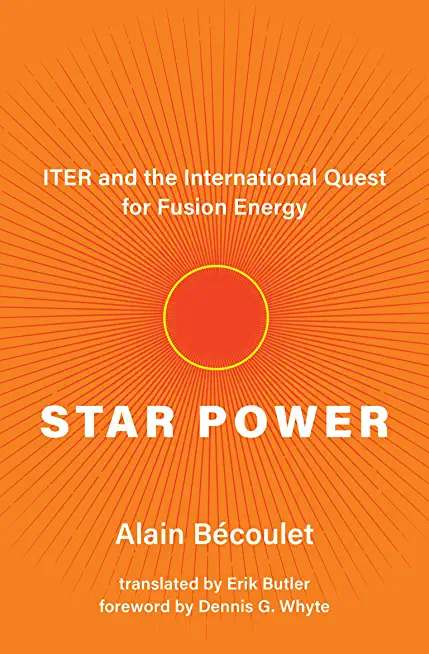 Star Power: Iter and the International Quest for Fusion Energy