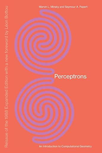 Perceptrons, Reissue of the 1988 Expanded Edition with a New Foreword by LÃ©on Bottou: An Introduction to Computational Geometry