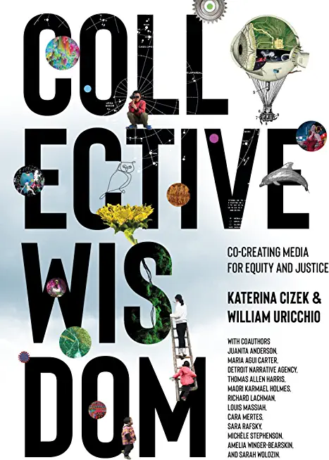Collective Wisdom: Co-Creating Media for Equity and Justice
