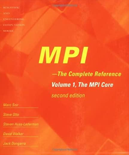 Mpi - The Complete Reference, Volume 1: Volume 1, the Mpi Core