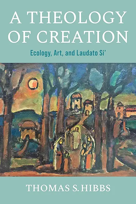 A Theology of Creation: Ecology, Art, and Laudato Si'