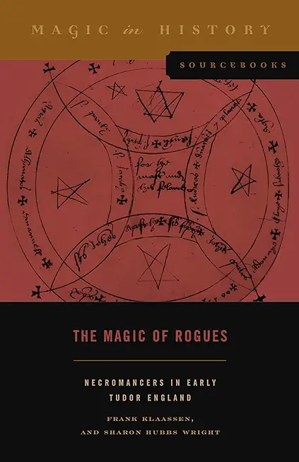 The Magic of Rogues: Necromancers in Early Tudor England