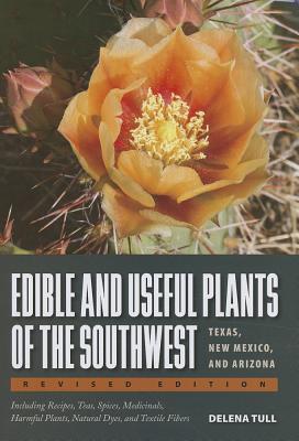 Edible and Useful Plants of the Southwest: Texas, New Mexico, and Arizona
