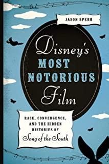 Disney's Most Notorious Film: Race, Convergence, and the Hidden Histories of Song of the South