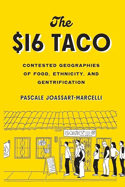 The $16 Taco: Contested Geographies of Food, Ethnicity, and Gentrification