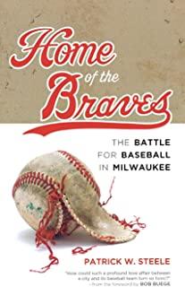 Home of the Braves: The Battle for Baseball in Milwaukee