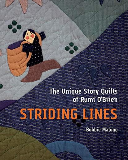 Striding Lines: The Unique Story Quilts of Rumi O'Brien