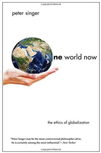 One World Now: The Ethics of Globalization