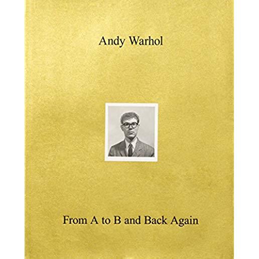 Andy Warhol--From A to B and Back Again