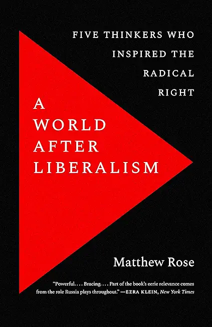 A World After Liberalism: Philosophers of the Radical Right