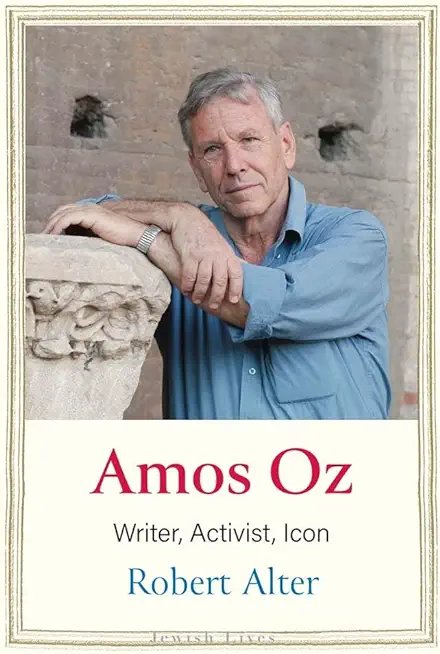 Amos Oz: Writer, Activist, Icon