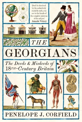The Georgians: The Deeds and Misdeeds of 18th-Century Britain