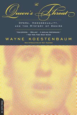 The Queen's Throat: Opera, Homosexuality, and the Mystery of Desire