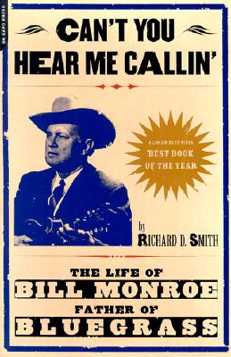 Can't You Hear Me Calling: The Life of Bill Monroe, Father of Bluegrass