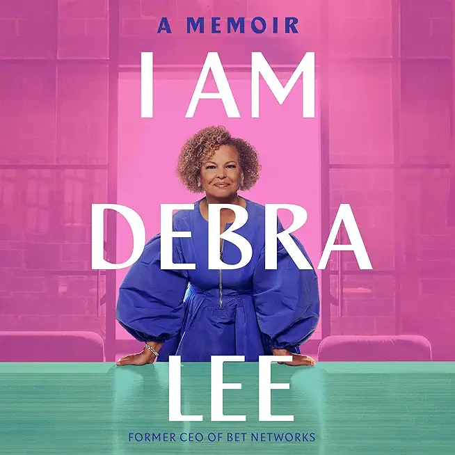 I Am Debra Lee: A Memoir