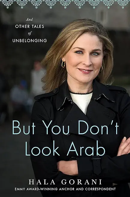 But You Don't Look Arab: And Other Tales of Unbelonging