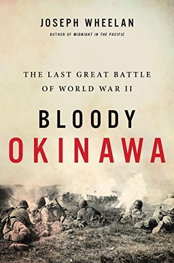 Bloody Okinawa: The Last Great Battle of World War II