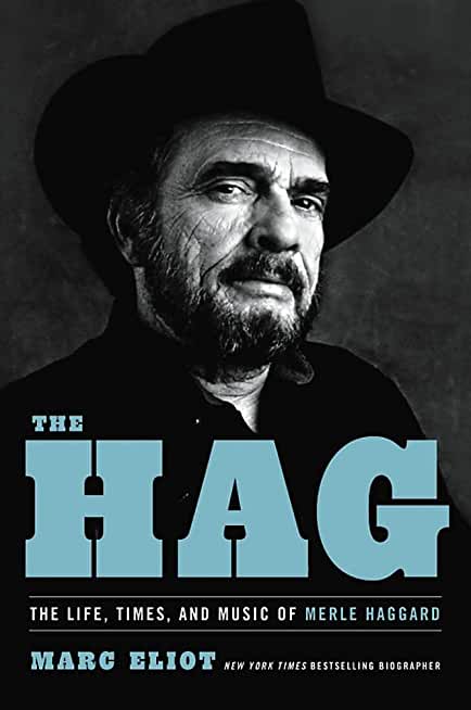 The Hag: The Life, Times, and Music of Merle Haggard