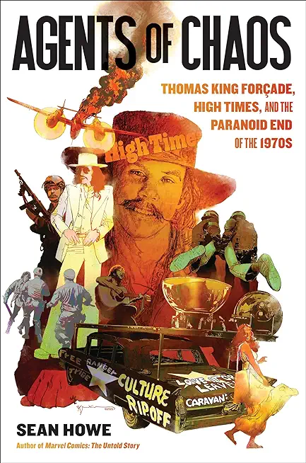 Agents of Chaos: Thomas King ForÃ§ade, High Times, and the Paranoid End of the 1970s