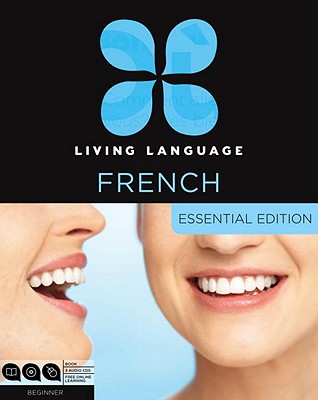 Living Language French, Essential Edition: Beginner Course, Including Coursebook, 3 Audio Cds, and Free Online Learning [With Book(s)]