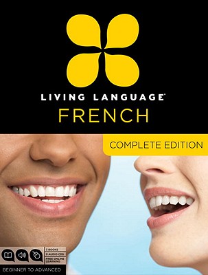 Living Language French, Complete Edition: Beginner Through Advanced Course, Including 3 Coursebooks, 9 Audio Cds, and Free Online Learning [With 3 Boo