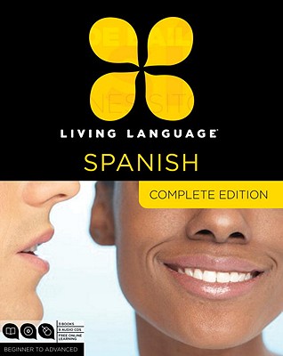 Living Language Spanish, Complete Edition: Beginner Through Advanced Course, Including 3 Coursebooks, 9 Audio Cds, and Free Online Learning [With Book