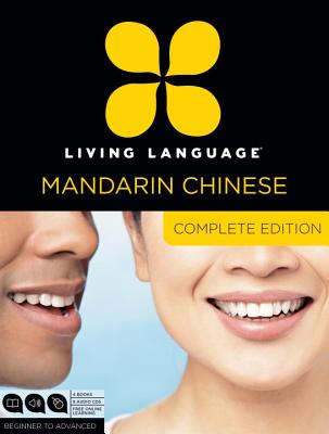 Living Language Mandarin Chinese, Complete Edition: Beginner Through Advanced Course, Including 3 Coursebooks, 9 Audio Cds, Chinese Character Guide, a