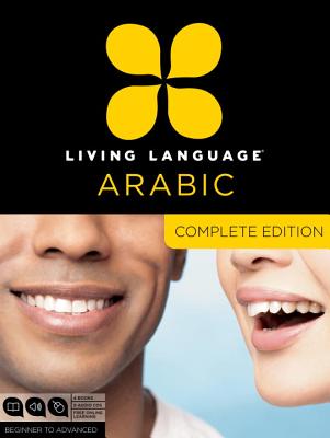 Living Language Arabic, Complete Edition: Beginner Through Advanced Course, Including 3 Coursebooks, 9 Audio Cds, Arabic Script Guide, and Free Online