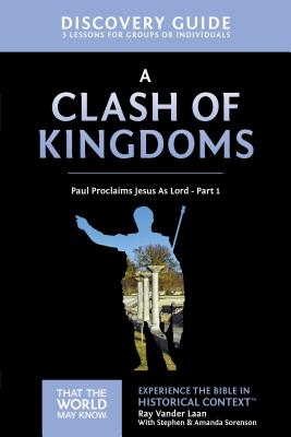 A Clash of Kingdoms Discovery Guide: Paul Proclaims Jesus as Lord - Part 1