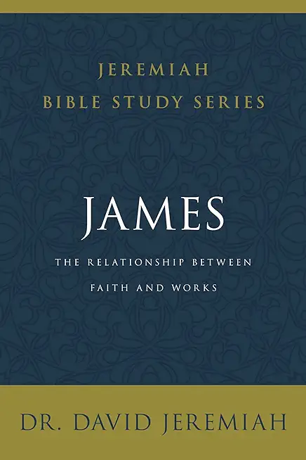 James: The Relationship Between Faith and Works