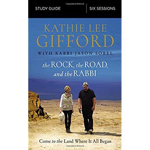 The Rock, the Road, and the Rabbi Study Guide: Come to the Land Where It All Began